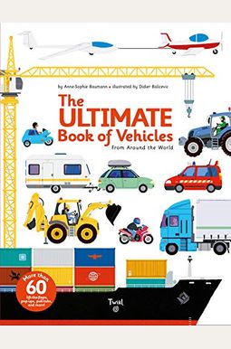 The Ultimate Book of Vehicles: From Around the World The Ultimate Book of Vehicles: From Around the World