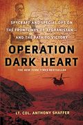 Operation Dark Heart: Spycraft And Special Ops On The Frontlines Of Afghanistan -- And The Path To Victory