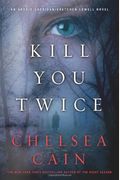Kill You Twice: An Archie Sheridan / Gretchen Lowell Novel