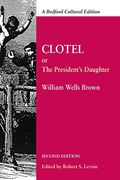 Clotel: Or, the President's Daughter: A Narrative of Slave Life in the United States