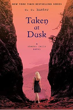 Taken at Dusk: A Shadow Falls Novel Taken at Dusk: A Shadow Falls Novel