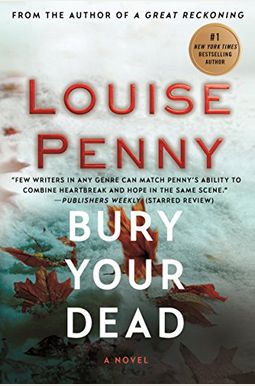 Bury Your Dead: A Chief Inspector Gamache Novel Bury Your Dead: A Chief Inspector Gamache Novel