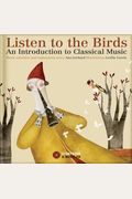 Listen To The Birds: An Introduction To Classical Music [With Cd (Audio)]