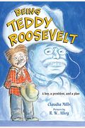 Being Teddy Roosevelt: A Boy, a President and a Plan