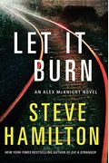 Let it Burn: An Alex McKnight Novel (Alex McKnight Novels)