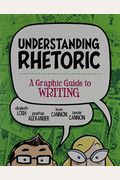 Understanding Rhetoric: A Graphic Guide To Writing