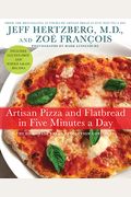 Artisan Pizza And Flatbread In Five Minutes A Day: The Homemade Bread Revolution Continues