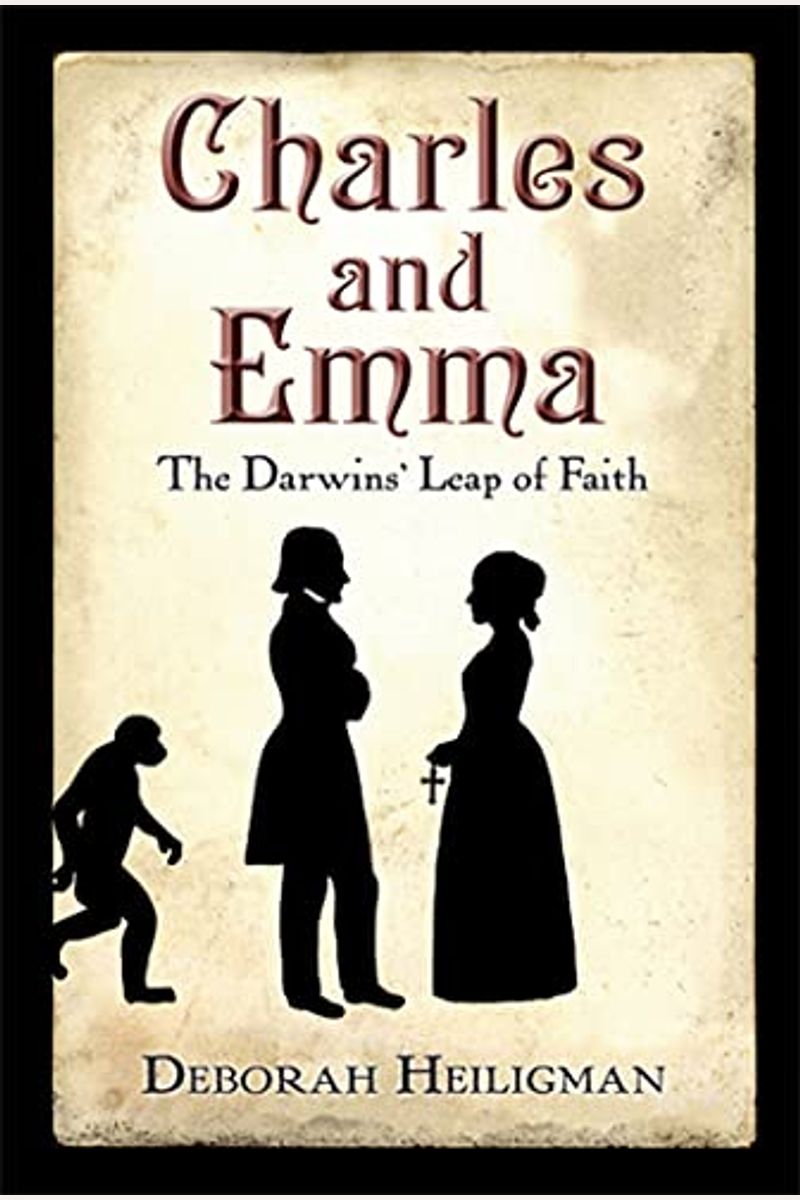 Charles And Emma: The Darwins' Leap Of Faith
