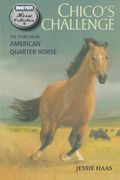 Chico's Challenge: The Story Of An American Quarter Horse