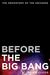 Before The Big Bang: The Prehistory Of The Universe