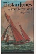 A Steady Trade: A Boyhood At Sea