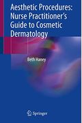 Aesthetic Procedures: Nurse Practitioner's Guide to Cosmetic Dermatology