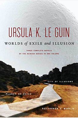 Worlds Of Exile And Illusion: Three Complete Novels Of The Hainish Series In One Volume--Rocannon's World; Planet Of Exile; City Of Illusions Worlds Of Exile And Illusion: Three Complete Novels Of The Hainish Series In One Volume--Rocannon's World; Planet Of Exile; City Of Illusions