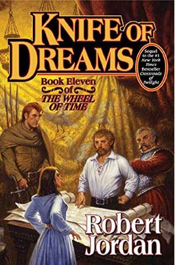 Knife Of Dreams: Book Eleven Of 'The Wheel Of Time' Knife Of Dreams: Book Eleven Of 'The Wheel Of Time'