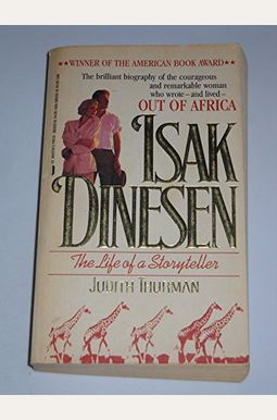 Isak Dinesen: The Life Of A Storyteller Isak Dinesen: The Life Of A Storyteller