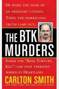 The Btk Murders: Inside The Bind Torture Kill Case That Terrified America's Heartland