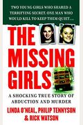 The Missing Girls: A Shocking True Story Of Abduction And Murder