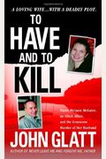 To Have and to Kill: Nurse Melanie McGuire, an Illicit Affair, and the Gruesome Murder of Her Husband