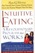 Intuitive Eating: A Recovery Book For The Chronic Dieter/Rediscover The Pleasure Of Eating And Rebuild Your Body Image
