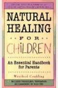Natural Healing For Children: An Essential Handbook For Parents