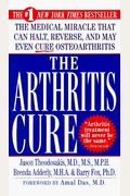 The Arthritis Cure: The Medical Miracle That Can Halt, Reverse, And May Even Cure Osteoarthritis