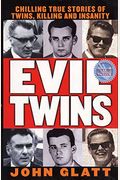 Evil Twins: Chilling True Stories of Twins, Killing and Insanity (St. Martin's True Crime Library)