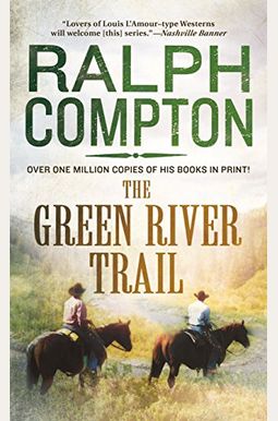 The Green River Trail: The Trail Drive, Book 13 The Green River Trail: The Trail Drive, Book 13