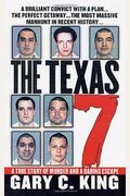 The Texas 7:  A True Story Of Murder And A Daring Escape (St. Martin's True Crime Library)