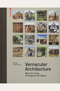Vernacular Architecture: Atlas For Living Throughout The World