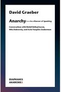 Anarchy--In A Manner Of Speaking: Conversations With Mehdi Belhaj Kacem, Nika Dubrovsky, And Assia Turquier-Zauberman
