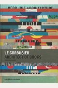 Le Corbusier: Un Architecte Et Ses Livres