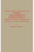 Women And American Foreign Policy: Lobbyists, Critics, And Insiders (America In The Modern World)