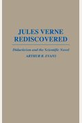 Jules Verne Rediscovered: Didacticism And The Scientific Novel