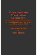 Whom Does The Constitution Command?: A Conceptual Analysis With Practical Implications