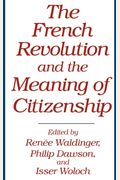 The French Revolution And The Meaning Of Citizenship