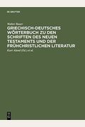 Griechisch-Deutsches Worterbuch Zu Den Schriften Des Neuen Testaments Und Der Fruhchristlichen Literatur