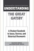 Understanding The Great Gatsby: A Student Casebook to Issues, Sources, and Historical Documents