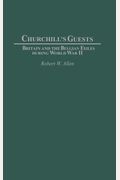 Churchill's Guests: Britain And The Belgian Exiles During World War Ii
