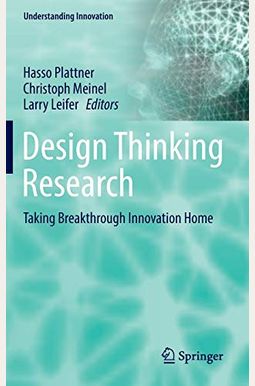 Design Thinking Research: Taking Breakthrough Innovation Home Design Thinking Research: Taking Breakthrough Innovation Home