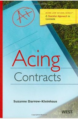 Acing Contracts: A Checklist Approach To Contracts Law Acing Contracts: A Checklist Approach To Contracts Law