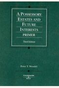 A Possessory Estates And Future Interests Primer