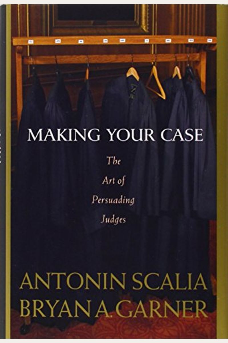 Making Your Case: The Art Of Persuading Judges