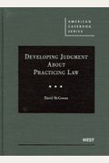 Developing Judgment About Practicing Law (American Casebook Series)