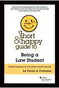 A Short and Happy Guide to Being a Law Student (Short & Happy Guides)