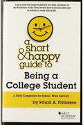 A Short and Happy Guide to Being a College Student (Short and Happy Series)