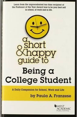 A Short and Happy Guide to Being a College Student (Short and Happy Series)