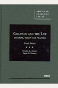 Children And The Law: Doctrine, Policy And Practice, 4th (American Casebook Series)