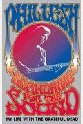 Searching For The Sound: My Life With The Grateful Dead