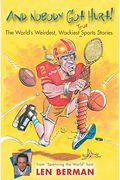 And Nobody Got Hurt!: The World's Weirdest, Wackiest True Sports Stories