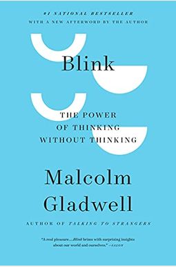 Blink: The Power Of Thinking Without Thinking Blink: The Power Of Thinking Without Thinking